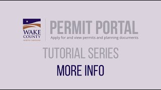 More Info - Wake County Permit Portal Tutorial Series 2020