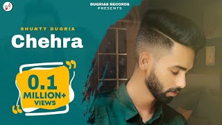 Chehra (Official Video) Shunty Dugria | NTN Music | Latest Punjabi Song 2022 | New Punjabi Song 2022