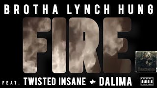 Brotha Lynch Hung - “Fire” featuring: Twisted Insane \u0026 Dalima