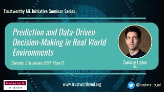 TrustML Seminar: Zachary Lipton on Prediction Data-Driven Decision-Making in Real World Environments