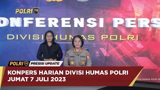 KONPERS HARIAN DIVISI HUMAS POLRI JUMAT 7 JULI 2023