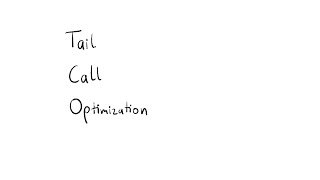 55: Tail Call Optimization