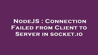 NodeJS : Connection Failed from Client to Server in socket.io