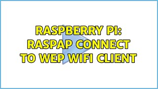 Raspberry Pi: RaspAP connect to WEP WIFI client