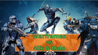 Warframes vs 40k & Halo Super Soldiers