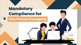 Got an OPC? Here’s a list of Mandatory Compliances for an OPC (One Person Company)