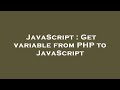JavaScript : Get variable from PHP to JavaScript