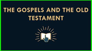 Evidence for belief in the God of the bible #2 'The Gospels and the Old Testament'