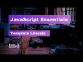 JavaScript Essentials: Template Literals