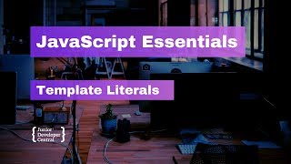 JavaScript Essentials: Template Literals