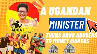 How Ugandan Minister turns drug youth a busers to money makers