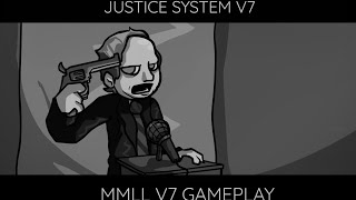 JUSTICE SYSTEM V7 GAMEPLAY [MMLL V7]