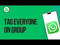 How To Tag Everyone On WhatsApp Group