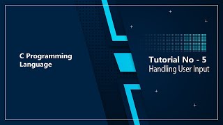 C - Programming | Tutorial - 5 | Taking User Input