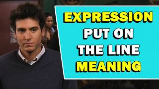 Expression 'Put On The Line' Meaning