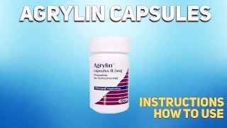 Agrylin capsules how to use: Mechanism of action, Uses, Dosage, Side Effects