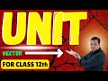 UNIT VECTOR | VECTOR | VECTOR ALGEBRA | HERO OF MATHS #12thclass#cbse