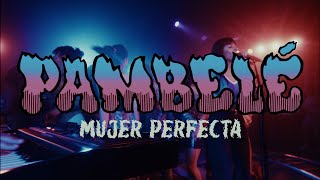 PAMBELÉ - Mujer Perfecta