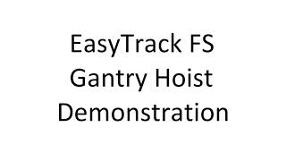 EasyTrack FS Gantry Hoist demonstration