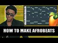 MAKING AFROBEATS FROM SCRATCH ( Afrobeats Tutorial In FL Studio ).
