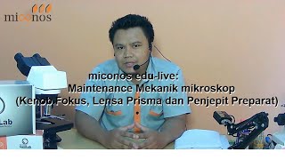 miconos edu-live: Maintenance Mekanik mikroskop (Kenob Fokus, Lensa Prisma dan Penjepit Preparat)