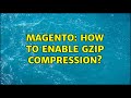 Magento: How to enable Gzip compression?