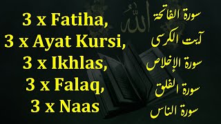 Surah Fatiha, Ayat ul Kursi, Ikhlas, Falaq, Naas 3 Times