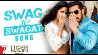 Swag se swagat Full Hd Song,Tiger zinda Hai Song2018, Salman Khan, Katrina kai
