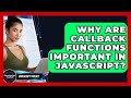 Why Are Callback Functions Important In JavaScript? - JavaScript Toolkit