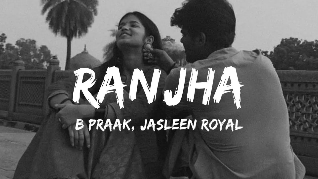 Ranjha - Lyrics | Shershaah | B Praak, Jasleen Royal | Lyrical Video ...