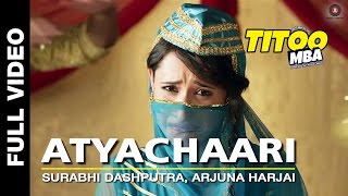 Atyachari Full Video | Titoo MBA | Nishant Dahiya & Pragya Jaiswal | Arjuna Harjai