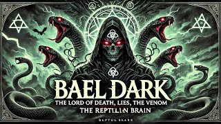 🌑 UNLEASH BAEL DARK! 💀 Harness the LORD OF DEATH, LIES \u0026 VENOM 🔥 (Reptilian Brain Power