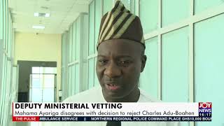 Mahama Ayariga disagrees with decision to reject Charles Adu-Boahen - The Pulse on Joy News (2-6-21)