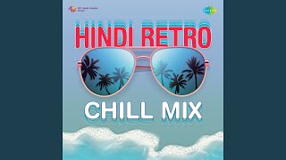 Bahut Shukriya Badi Meherbani - Chill Mix