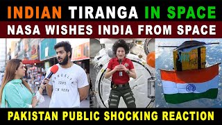 INDIAN Tiranga In SPACE 🇮🇳  | NASA Wishes For INDIA From SPACE On 75 Independence Day | Sana Amjad