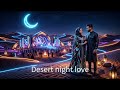 Desert Night Love 🌙 | Emotional Arabic Deep House Chill