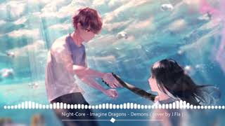 Night-Core - Imagine Dragons - Demons (cover by J.Fla)