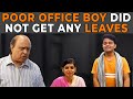 Poor Office Boy Did Not Get Any Leaves | Nijo Stories