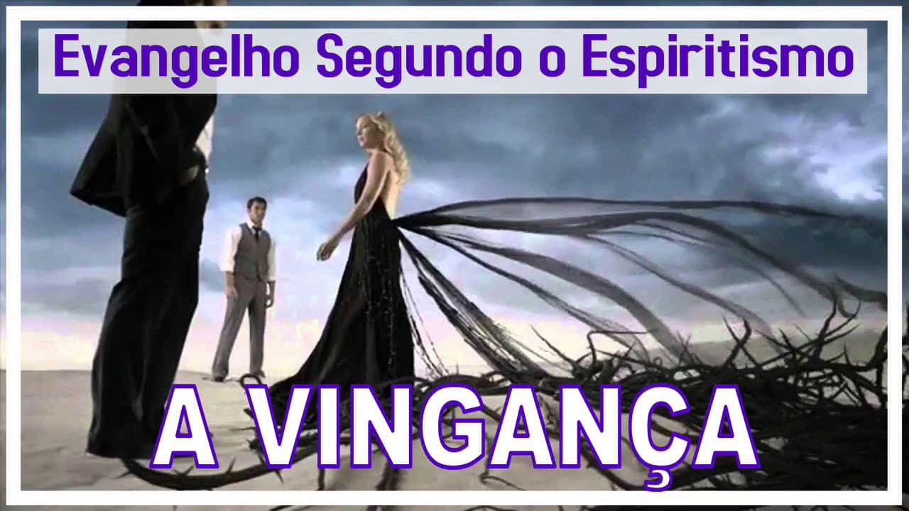 Estudo Do Evangelho Segundo O Espiritismo | A Vingança - YouTube