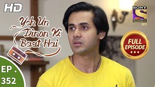 Yeh Un Dinon Ki Baat Hai - Ep 352 - Full Episode - 25th January, 2019