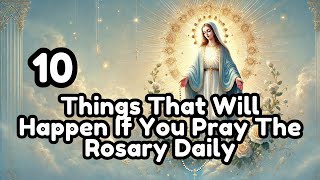 10 Promises of the Blessed Virgin Mary to Catholics who Pray the Rosary Daily