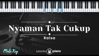 Nyaman Tak Cukup - Raisa (KARAOKE PIANO - MALE KEY)