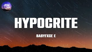 BabyFxce E - Hypocrite (Lyrics)