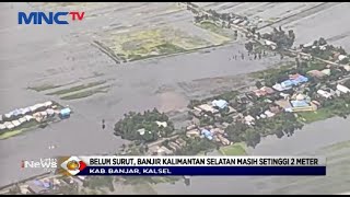 Banjir Belum Surut, Banjir Kalimantan Selatan Masih Setinggi 2 Meter - LIP 17/01