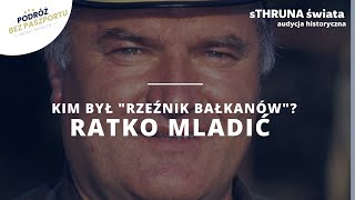 Kim był zbrodniarz wojenny Ratko Mladić? | sThruna Świata