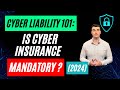 Cyber Liability 101: Is Cyber Insurance Mandatory? (2024)