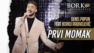 Denis Papun feat Borko Radivojevic - Prvi momak