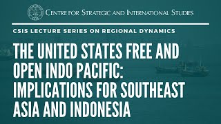 The United States Free and Open Indo Pacific: Implications for Southeast Asia and Indonesia