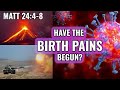 Have the End Time Birth Pangs Begun? (Matthew 24:4-8)