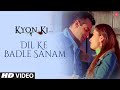 Dil Ke Badle Sanam (Full Song) Film - Kyon Ki ...It'S Fate